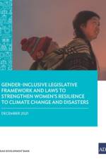 Gender-Inclusive Legislative Framework and Laws to Strengthen Women's Resilience to Climate Change and Disasters af Asian Development Bank