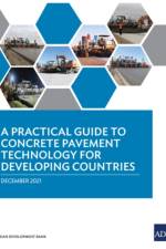 A Practical Guide to Concrete Pavement Technology for Developing Countries af Asian Development Bank