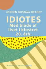 Idiotes. Med blade af livet i klostret 20. årh. af Jørgen Gustava Brandt