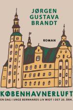 Københavnerluft. En dag i unge Bernhards liv midt i det 20. årh. af Jørgen Gustava Brandt