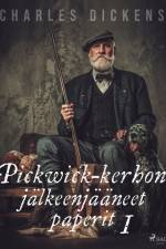Pickwick-kerhon jälkeenjääneet paperit 1 af Charles Dickens