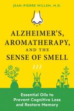 Alzheimer's, Aromatherapy, and the Sense of Smell af Jean-Pierre Willem
