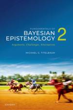 Fundamentals of Bayesian Epistemology 2 af Michael G. (Vilas Distinguished Achievement Professor in the Department of Philosophy Titelbaum
