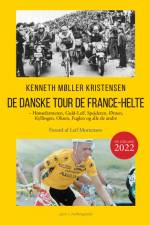 De danske Tour de France-helte — Hønsefarmeren, Guld-Leif, Spejderen, Ørnen, Kyllingen, Oksen, Fuglen og alle de andre af Kenneth Møller Kristensen