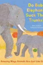 Do Baby Elephants Suck Their Trunks? – Amazing Ways Animals Are Just Like Us af Ben Lerwill