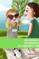 Goodnight, Goodnight. It's Milkies Time af Hayley Reid