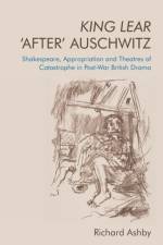 King Lear 'After' Auschwitz af Richard Ashby