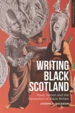 Writing Black Scotland af Joseph H. Jackson