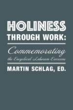 Holiness through Work – Commemorating the Encyclical Laborem Exercens af Martin Schlag