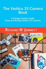 The Yashica 35 Camera Book. A vintage Camera Guide - Using and Buying Yashica 35 Cameras af Richard Jemmett