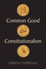 Common Good Constitutionalism af Adrian (Harvard Law School Vermeule