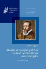 Justus Lipsius, Monita et exempla politica / Political Admonitions and Examples