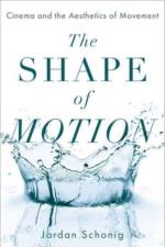 The Shape of Motion af Jordan (Lecturer in the Cinema Department Schonig