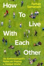 How To Live With Each Other af Farhan Samanani
