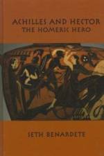05 Achilles and Hector – Homeric Hero af Seth Benardete