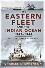 The Eastern Fleet and the Indian Ocean, 1942 1944 af Charles Stephenson