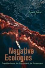 Negative Ecologies af David Bond