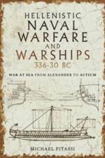 Hellenistic Naval Warfare and Warships 336-30 BC af Michael Paul Pitassi