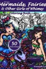 Mermaids, Fairies, & Other Girls of Whimsy Coloring Book af Hannah Lynn