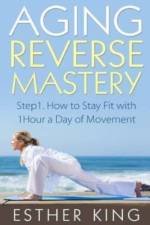 Aging Reverse Mastery 1 af Esther King