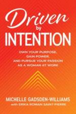 Driven by Intention: Own Your Purpose, Gain Power, and Pursue Your Passion as a Woman at Work af Michelle Gadsden-Williams