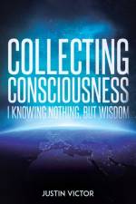 Collecting Consciousness af Justin Victor