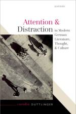 Attention and Distraction in Modern German Literature, Thought, and Culture af Carolin (Professor of German Literature and Culture Duttlinger