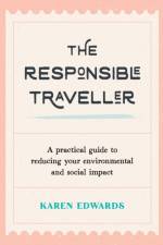 The Responsible Traveller af Karen Edwards