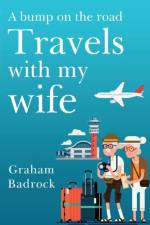 A Bump on the Road, Travels With My Wife af Graham Badrock