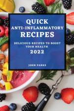 Quick Anti-Inflammatory Recipes 2022 af John Parks