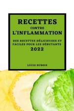 Recettes Contre l'Inflammation 2022 af Lucio DuBois