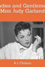 Ladies and Gentlemen, Miss Judy Garland af A J Chilson