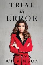 Trial by Error af Robyn Gail Wilkinson