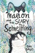 Marlon and the Scary Something af Dan Bailes