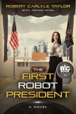 The First Robot President af Robert Carlyle Taylor