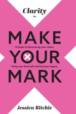 Clarity to Make Your Mark af Jessica Ritchie