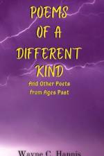 Poems of a Different Kind and Other Poets from Ages Past af Wayne C Hannis