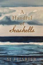 A Handful of Seashells af M J Harper