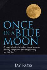 Once in a Blue Moon af Jay Ross
