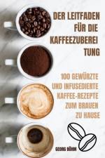 Der Leitfaden Fur Die Kaffeezuberei Tung af Georg Boehm