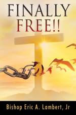 Finally Free!! af Bishop Eric a Lambert