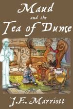 Maud and the Tea of Dume af J E Marriott