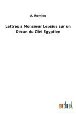 Lettres a Monsieur Lepsius sur un Decan du Ciel Egyptien af A Romieu