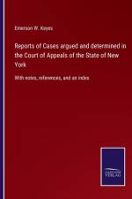 Reports of Cases argued and determined in the Court of Appeals of the State of New York af Emerson W Keyes