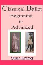 Classical Ballet Beginning to Advanced af Susan Kramer