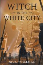 Witch in the White City af Nick Wisseman