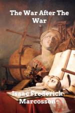 The War After the War af Isaac Frederick Marcosson