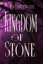 Kingdom of Stone af Kathryn Lee