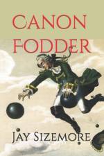Canon Fodder af Jay Sizemore