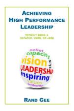 Achieving High Performance Leadership af Rand Gee